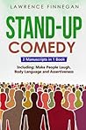 Stand-Up Comedy: 3-in-1 Guide to Master Writing Jokes, Improv Sketch Comedy, Learn Humor Writing & How to Be Funny (Communication Skills) Stand-Up Comedy: 3-in-1 Guide to Master Writing Jokes, Improv Sketch Comedy, Learn Humor Writing & How to Be Funny (Communication Skills)