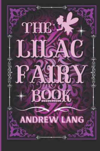 The Lilac Fairy Book: By Andrew Lang Original Classic with Illustrated, Annotated by Trust Book