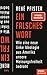 Ein falsches Wort: Wie eine neue linke Ideologie aus Amerika unsere Meinungsfreiheit bedroht - Ein SPIEGEL-Buch
