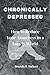 chronically depressed: How ...