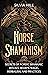 Norse Shamanism: Secrets of Nordic Shamanic Rituals, Beliefs, Magic, Herbalism, and Practices (Scandinavian Spiritual Practices)