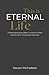 This Is Eternal Life: Understanding the New Covenant When Mainstream Christianity Does Not