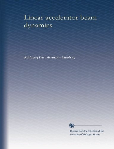 Linear accelerator beam dynamics (Paperback)