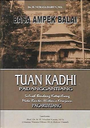 Tuan Kadhi Padanggantiang: Suluah Bendang Koto Piliang Mata Rantai Historis Kerajaan Pagaruyuang