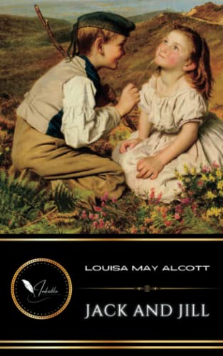 Jack and Jill: The Original Classic Childrens Historical Fiction Book