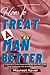 How To Treat A Man Better by Maureen Xavier