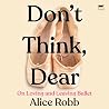 Don’t Think, Dear...