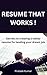 Resume that works! Secrets ...