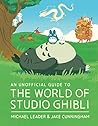 An Unofficial Guide to the World of Studio Ghibli by Michael Leader