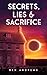 Secrets, Lies & Sacrifice (...