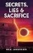 Secrets, Lies & Sacrifice (Secrets and Lies #2)