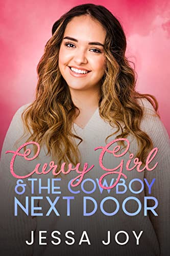 Curvy Girl and the Cowboy Next Door (Curvy Girls Date, #6)