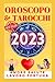 OROSCOPO & TAROCCHI 2023: O...