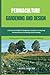 PERMACULTURE GARDENING AND DESIGN: A Practical Guide For Beginners On How To Startup Permaculture Gardening And Farming. (Permaculture Principles & Ethical Guidelines) (THE GARDENERS GLORY)