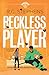 Reckless Player (Westfall U #4)