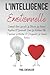 L’Intelligence Émotionnelle: Comment Gérer l'Anxiété, la Jalousie, les Pensées Négatives et l'Insécurité Dans les Relations Afin d’Améliorer la ... les Pensées Positives (French Edition)