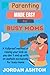 PARENTING MADE EASY FOR BUS...