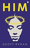 Him by Geoff Ryman Him by Geoff Ryman