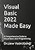 Visual Basic 2022 Made Easy: A Comprehensive Guide to Visual Basic 2022 Programming