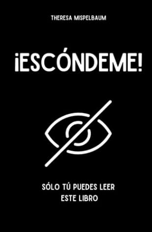 ¡Escóndeme!: Sólo tú puedes leer este libro (Spanish Edition)