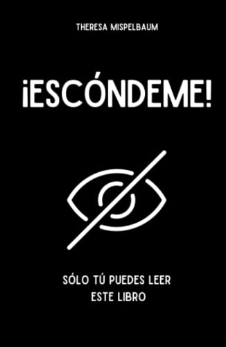 ¡Escóndeme!: Sólo tú puedes leer este libro (Spanish Edition)