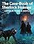 The Case-Book of Sherlock Holmes: The Bravery of Dr Watson and the Brilliant Mind of Mr Sherlock Homes