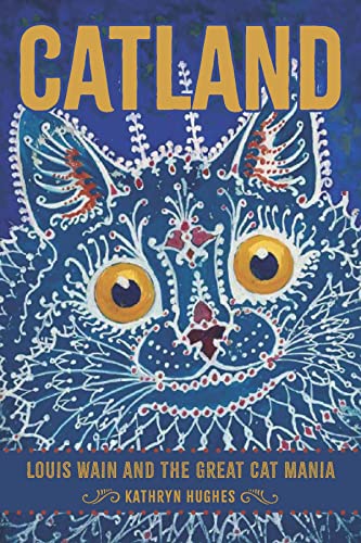 Catland: Louis Wain and the Great Cat Mania (Hardcover)