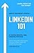 LinkedIn 101: How to Write an Effective LinkedIn Profile & Business Page: Learn Step by Step How to Build your Brand, Find a Job, or Find New Clients on LinkedIn