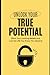 UNLOCK YOUR TRUE POTENTIAL:...
