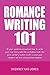 Romance Writing 101: All Yo...