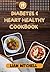 DIABETES AND HEART-HEALTHY COOKBOOK by Liam Mitchell