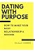 Dating with purpose: How To...
