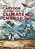 The Cartoon Introduction to Climate Change, Revised Edition