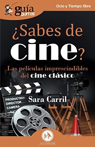 GuíaBurros: ¿Sabes de cine?: Las películas imprescindibles del cine clásico (Ocio y Tiempo Libre) (Spanish Edition)