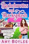 Bachelorettes and Backsplash (Magical Renovation Mysteries #14)