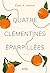 Quatre clémentines éparpillées (French Edition)