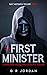 The First Minister by G R Jordan
