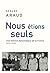 Nous étions seuls: L'histoire diplomatique de la France. 1919-1939