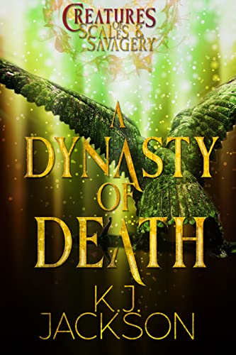 A Dynasty of Death (Creatures of Scales & Savagery, #4)