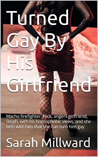 Turned Gay By His Girlfriend: Macho Man Nick Turned Into Cock Hungry Sissified Gay By Girlfriend (Kindle Edition)