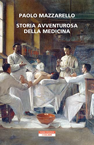 Storia avventurosa della medicina (Italian Edition)