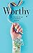 Worthy: The Memoir of an Ex-Mormon Lesbian