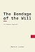 The Bondage of the Will by Martin Luther