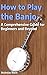 How to Play the Banjo by Nicholas Klein