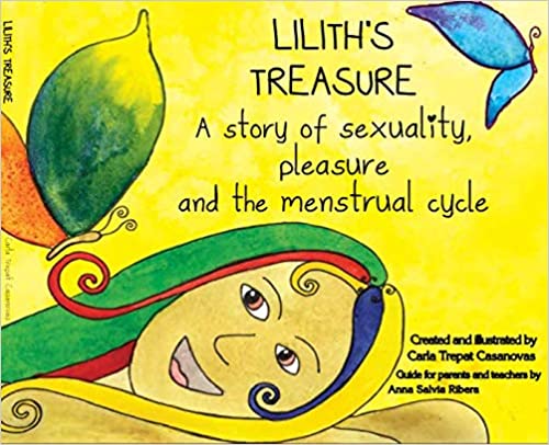 Lilith's treasure: A Story of Sexuality, Pleasure and the Menstrual Cycle (Hardcover)