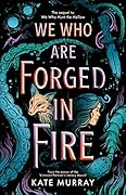 We Who Are Forged in Fire