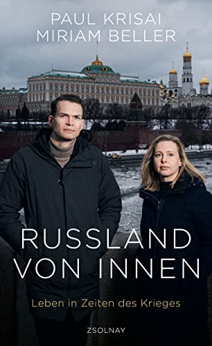 Russland von innen: Leben in Zeiten des Krieges (German Edition)