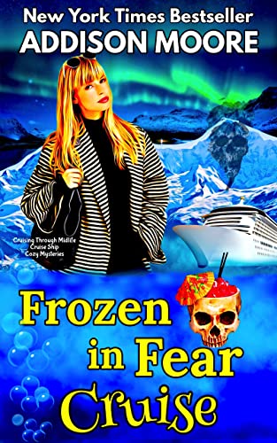 Frozen in Fear Cruise (Cruising Through Midlife: Cruise Ship Cozy Mysteries Book 6)