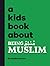A Kids Book About Being Muslim