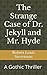 The Strange Case of Dr. Jekyll and Mr. Hyde: A Gothic Thriller (Annotated)